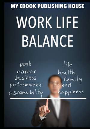 Work Life Balance de My Ebook Publishing House