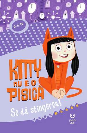 Kitty nu e o pisică. Se dă stingerea de Jess Black