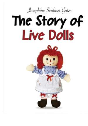 The Story of Live Dolls de Josephine Scribner Gates