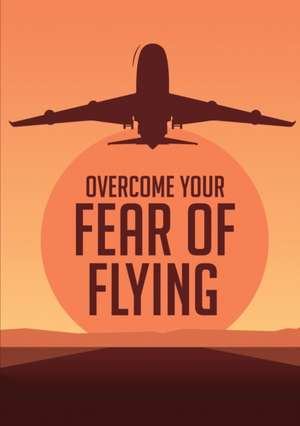 Overcome Your F¿¿r ¿f Flying de My Ebook Publishing House