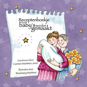 Receptenboekje Hoe Baby's Worden Gemaakt de Carmen Martinez Jover