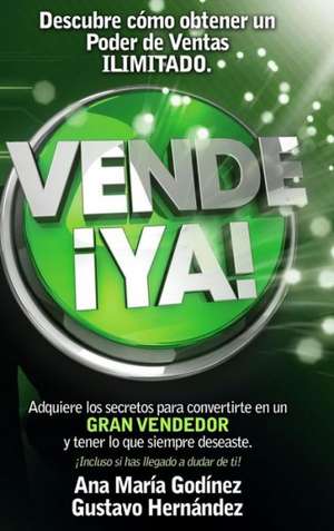 Vende YA, adquiere lo secretos para convertirte en un Gran Vendedor de MSc. ANA MARÍA Godinez Gonzalez