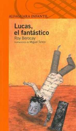 Lucas, El Fantastico: Fantastic Lucas de Roy Berocay