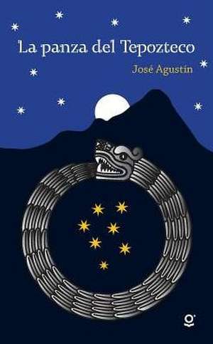 La Panza del Tepozteco / Tepozteco's Belly (Spanish Edition) de Jose Agustin