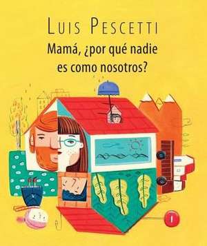 Mama, Por Que Nadie Es Como Nosotros? / Mom, Why Is Nobody Like Us? (Spanish Edition) de Luis Maria Pescetti