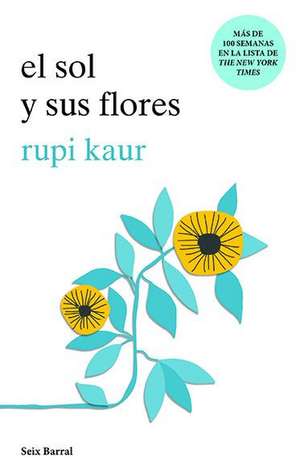 El Sol Y Sus Flores (Poesía) / The Sun and Her Flowers (Poetry) de Rupi Kaur