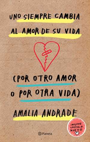 Uno Siempre Cambia Al Amor de Su Vida (Por Otro Amor O Por Otra Vida) / You Always Changes the Love of Your Life (for Another Love or Another Life) de Amalia Andrade