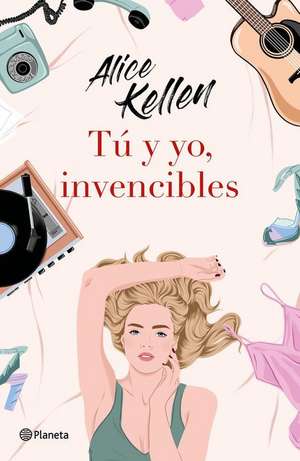 Tú Y Yo, Invencibles / You and I, Invincible de Alice Kellen