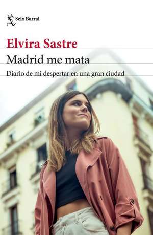 Madrid Me Mata de Elvira Sastre