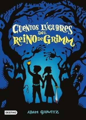 Cuentos Lúgubres del Reino de Grimm de Adam Gidwitz