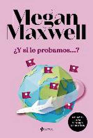 ¿Y Si Lo Probamos ? de Megan Maxwel