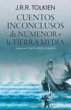 Cuentos Inconclusos de Númenor Y La Tierra Media / The Fall of Númenor: And Other Tales from the Second Age of Middle-Earth de J. R. R. Tolkien