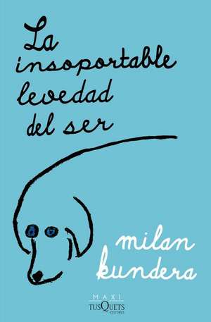 La Insoportable Levedad del Ser / The Unbearable Lightness of Being de Milan Kundera