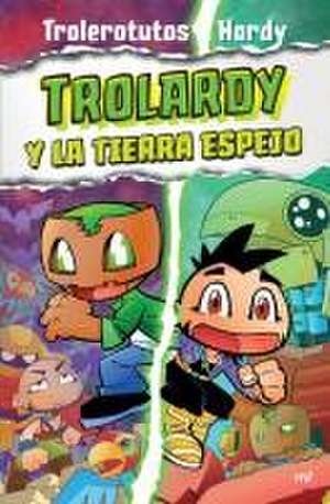 Trolardy 3. Trolardy Y La Tierra Espejo / Trolardy and the Mirror Land de Trolerotutos Trolerotutos