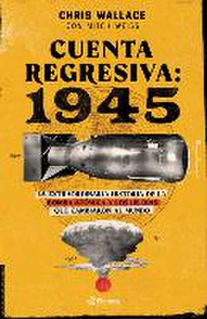 Cuenta Regresiva: 1945 de Chris Wallace