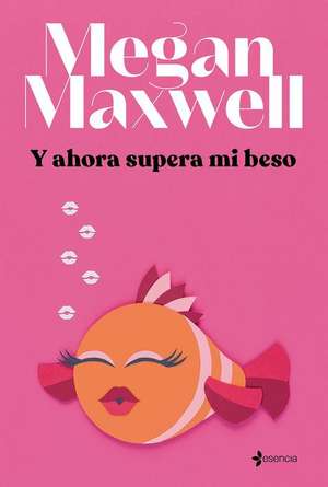 Y Ahora Supera Mi Beso de Megan Maxwell