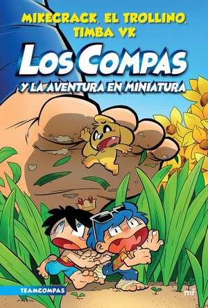 Compas 8. Los Compas Y La Aventura En Miniatura / Compas 8. Los Compas and the Miniature Adventure de Mikecrack Mikecrack