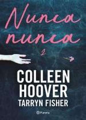 Nunca, nunca 2 / Never Never de Colleen Hoover