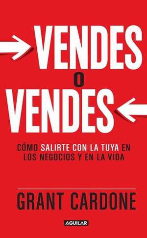 Vendes o Vendes de Grant Cardone