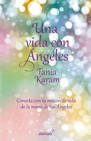 Una vida con ángeles de Tania Karam