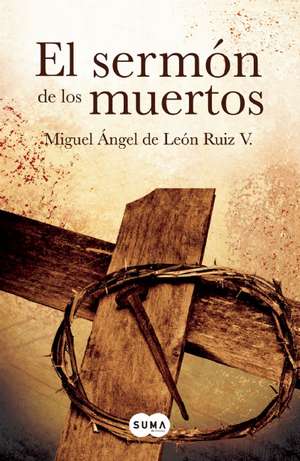 El sermón de los muertos de Miguel Ángel de León Ruiz