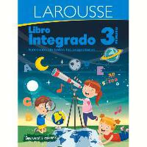 Libro Integrado 3° Primaria de Ediciones Larousse