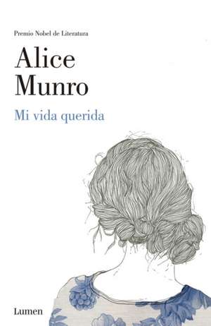 Mi Vida Querida / Dear Life de Alice Munro