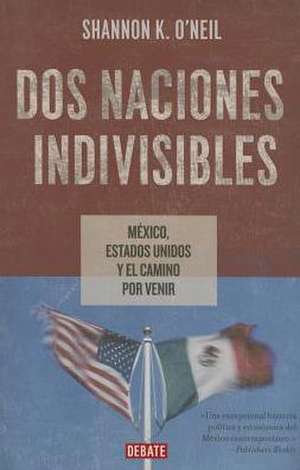 Dos naciones indivisibles de Shannon O'neil