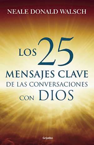 25 mensajes claves de las conversaciones de Neale Donald Walsh