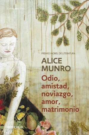 Odio, amistad, noviazgo, amor, matrimonio ((Hateship, Friendship, Courtship, Loveship, Marriage: Stories) de Alice Munro