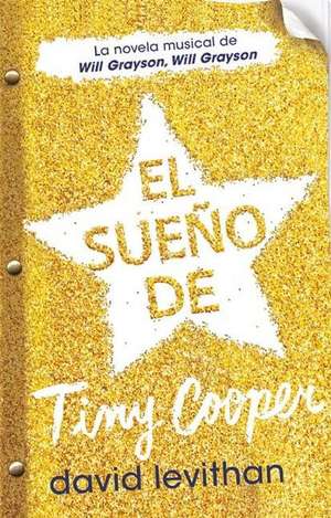 El sueño de Tiny Cooper / Hold Me Closer: The Tiny Cooper Story de David Levithan