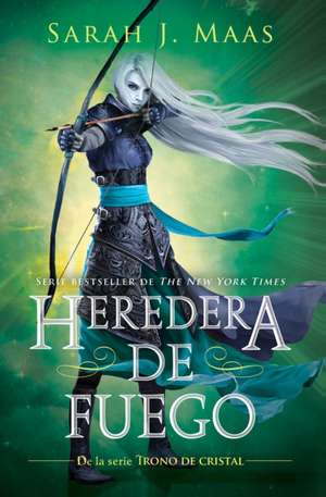 Trono de cristal #3. Heredera del fuego / Heir of Fire #3 de Sarah J. Mass