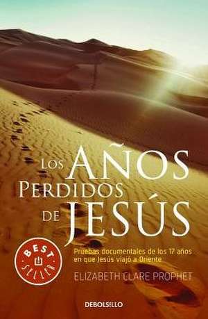 Los AAOS Perdidos de Jesas / The Lost Years of Jesus de Elizabeth Claire Prophet