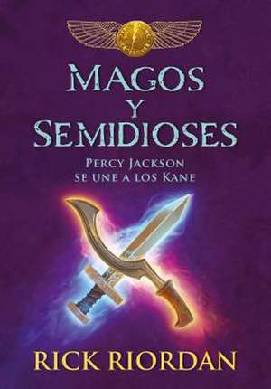 Magos y Semidioses Percy Jackson Se Une a Los Kane/ Demigods & Magicians de Rick Riordan