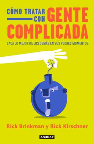 Cómo Tratar Con Gente Complicada / Dealing with People You Cant Stand de Rick Brinkman