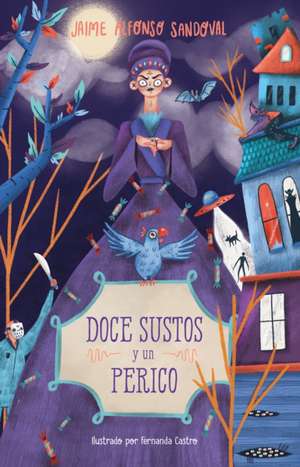 Doce Sustos Y Un Perico / Twelve Scares and a Parakeet de Jaime Alfonso Sandoval