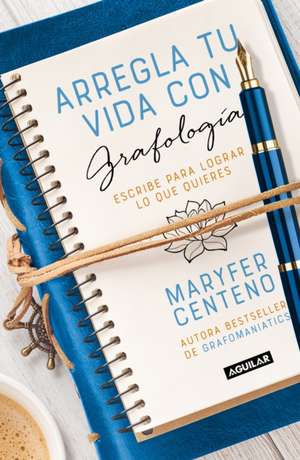 Arregla Tu Vida Con Grafología / Get Your Life Back Together with Graphology de Maryfer Centeno