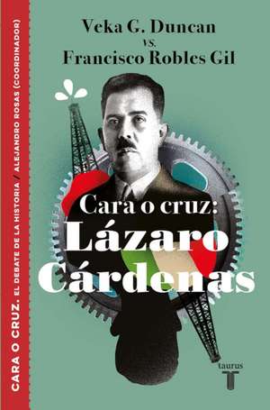 Cara O Cruz: Lázaro Cárdenas / Heads or Tails: Lazaro Cardenas de Veka G. Duncan