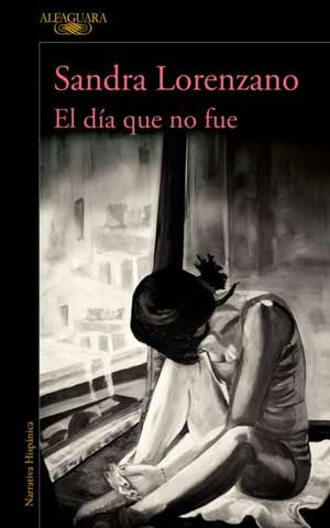 El Día Que No Fue / The Day That Never Happened de Sandra Lorenzano