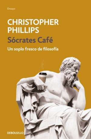 Sócrates Café / Socrates Café de Christopher Phillips