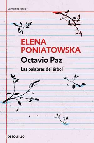 Octavio Paz. Las Palabras del Árbol / Octavio Paz. the Words of the Tree de Elena Poniatowska