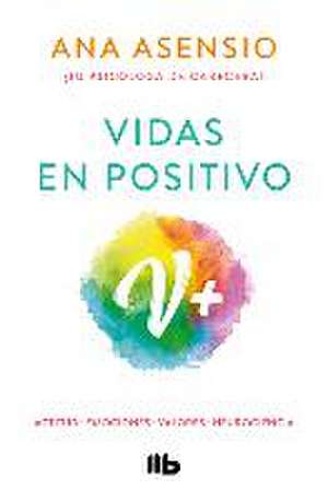 Vidas En Positivo / Positive Lives de Ana Asensio