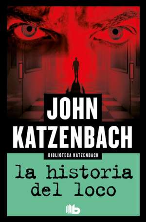 La Historia del Loco / Madman's Tale de John Katzenbach