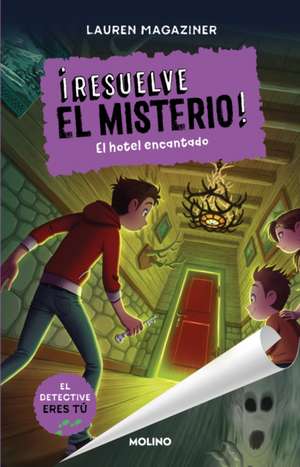 El Hotel Encantado / Case Closed #3: Haunting at the Hotel de Lauren Magaziner