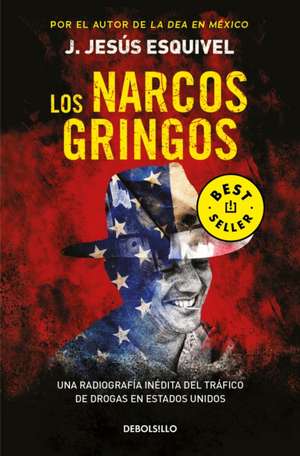 Los Narcos Gringos / The Gringo Drug Lords de J. Jesús Esquivel