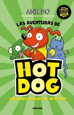 Las Aventuras de Hot Dog. ¡Mejores Amigos Al Rescate! / Hotdog! de Anh Do