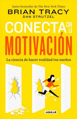 Conecta Con La Motivación. Siembra La Motivación a Voluntad / The Science of Motivation: Strategies & Techniques for Turning Dreams Into Destiny de Brian Tracy