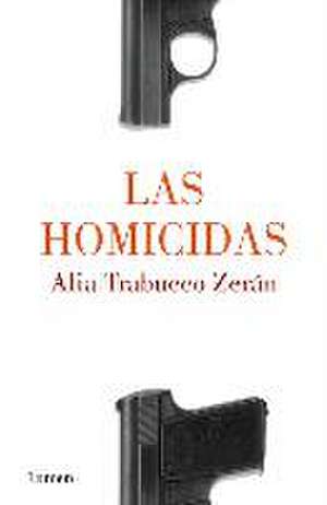 Las Homicidas / When Women Kill de Alia Trabucco Zerán