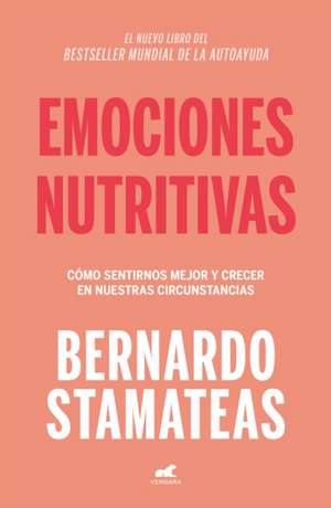 Emociones Nutritivas / Nourishing Emotions de Bernardo Stamateas