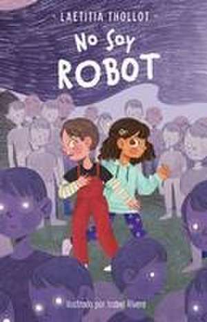 No Soy Robot / I Am Not a Robot de Laetitia Thollot